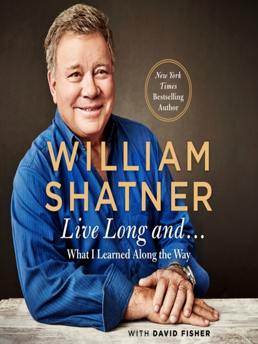 Title details for Live Long and . . . by William Shatner - Available